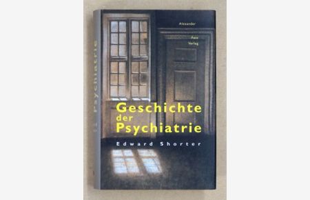 Geschichte der Psychiatrie. .