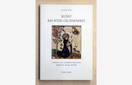 Kunst rechter Gelassenheit. . Themen und Schwerpunkte von Heinrich Seuses Mystik. .