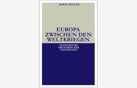 Europa zwischen den Weltkriegen (Grundriss der Geschichte, 21)