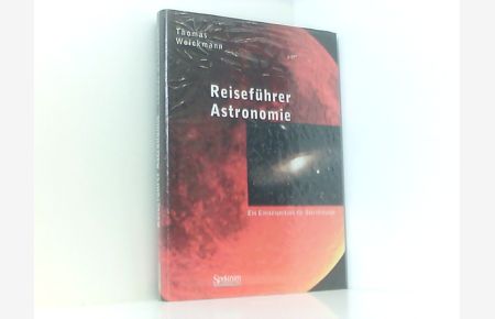 Reiseführer Astronomie: Ein Einsteigerkurs für Sternfreunde