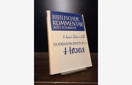 Dodekapropheton 1: Hosea. Von Hans Walter Wolff. (= Biblischer Kommentar: Altes Testament, Band 14/1).