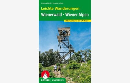 Leichte Wanderungen. Genusstouren im Wienerwald und in den Wiener Alpen  - 40 Touren. Mit GPS-Tracks