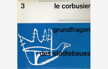 Grundfragen des Städtebaues.   - Übersetzt aus dem Französischen: Claudia und Eduard Neuenschwander.