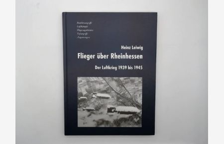 Flieger über Rheinhessen : der Luftkrieg 1939 bis 1945.