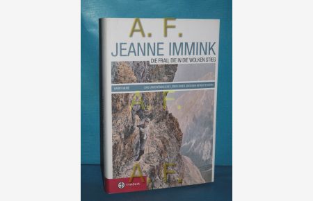 Jeanne Immink - die Frau, die in die Wolken stieg : das ungewöhnliche Leben einer großen Bergsteigerin