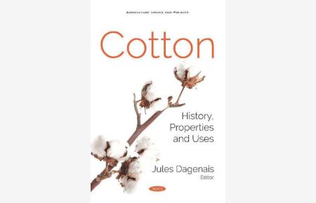 Cotton: History, Properties and Uses (Agriculture Issues and Policies)