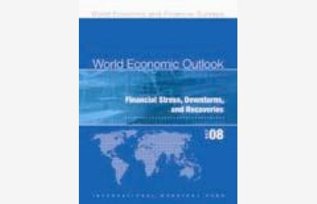 World Economic Outlook, October 2008: Financial Stress, Downturns, and Recoveries (World Economic and Financial Surveys)