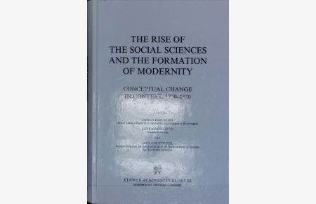 The rise of the social sciences and the formation of modernity : conceptual change in context, 1750 - 1850.   - Sociology of the sciences ; 20.