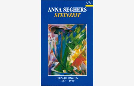 Steinzeit : Erzählungen 1967 - 1980.   - Seghers, Anna: Sämtliche Erzählungen; Aufbau-Taschenbücher ; 5164