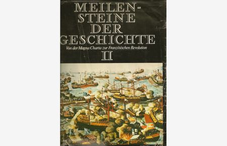 Meilensteine der Geschichte.   - Band II.: Vom der magna Charta zur Französischer Revolution.