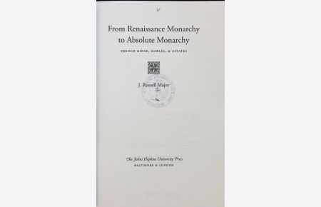 From Renaissance monarchy to absolute monarchy : French kings, nobles, & estates.