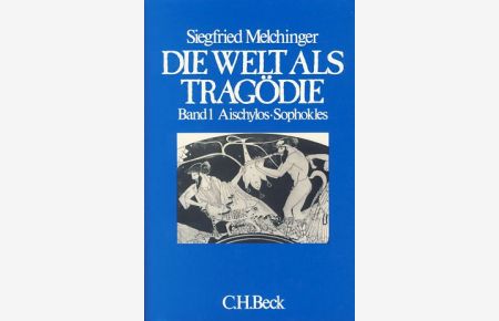 Die Welt als Tragödie. Band 1 Aischylos, Sophokles; Band 2 Euripides. (2 Bde. ).