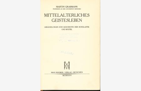 Mittelalterliches Geistesleben (Drei Bände)  - Abhandlungen zur Geschichte der Scholastik und Mystik