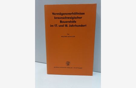 Vermögensverhältnisse braunschweigischer Bauernhöfe im 17. und 18. Jahrhundert. (= Quellen und Forschungen zur Agrargeschichte, 13).