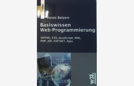 Basiswissen Web-Programmierung : XHTML, CSS, JavaScript, XML, PHP, JSP, ASP. NET, Ajax.