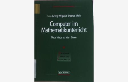 Computer im Mathematikunterricht : neue Wege zu alten Zielen.   - Mathematik Primar- und Sekundarstufe