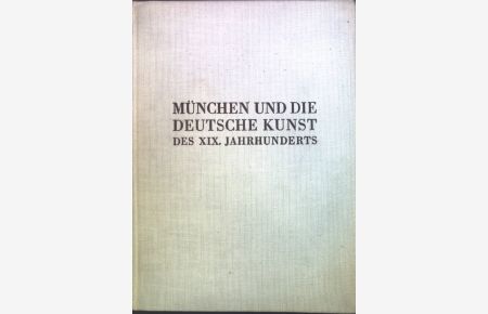 München und die deutsche Kunst des 19. Jahrhunderts.