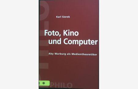 Foto, Kino und Computer : Aby Warburg als Medientheoretiker.