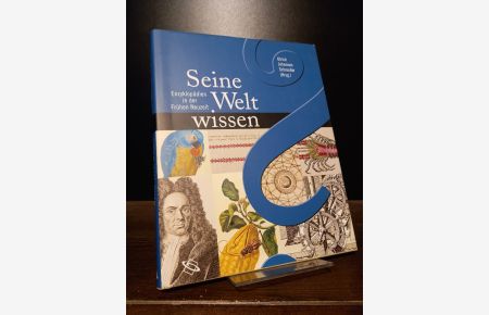 Seine Welt wissen. Enzyklopädien in der Frühen Neuzeit. [Herausgegeben von Ulrich Johannes Schneider].