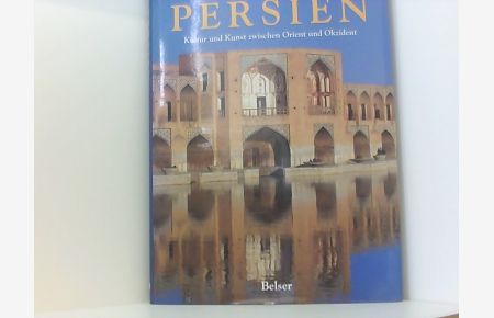 Persien. Kultur und Kunst zwischen Orient und Okzident