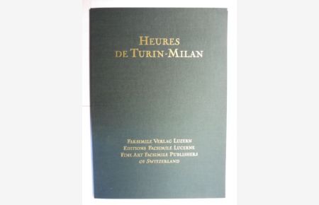 HEURES DE TURIN-MILAN (Turin-Mailänder Stundenbuch) *.   - Ein Meisterwerk und sein Mythos.