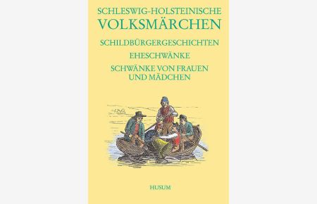 Schleswig-Holsteinische Volksmärchen  - Schildbürgergeschichten (AT 1200-1439), Eheschwänke (AT 1350-1439) und Schwänke von Frauen und Mädchen (AT 1440-1524)