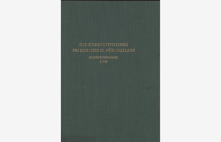 Die Konstitutionen Friedrichs II. von Hohenstaufen für sein Königreich Sizilien (2 Bände)  - Ergänzungsband 1. + 2. Teil