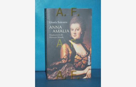 Anna Amalia : Wegbereiterin der Weimarer Klassik  - Piper , 4657