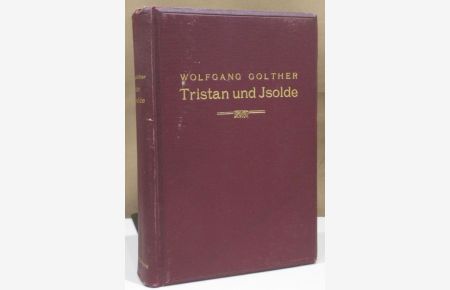 Tristan und Isolde in den Dichtungen des Mittelalters und der neuen Zeit.