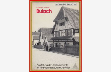 Bulach.   - Ausstellung der Stadtgeschichte im Prinz Max Palais zur 800-Jahrfeier.
