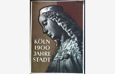 Köln 1900 Jahre Stadt - Stadtgeschichtliche Austtellung.