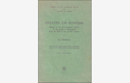ESTATES OF POWERS. Essays in the parliamentary history of the southers Netherlands from the XIIth to the XVIIIth century.