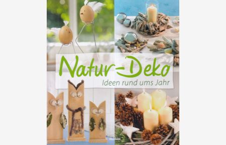 Natur-Deko : Ideen rund ums Jahr.