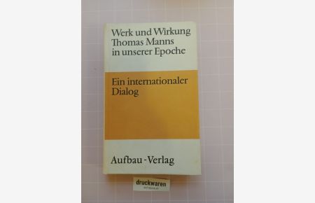 Werk und Wirkung Thomas Mann in unserer Epoche.