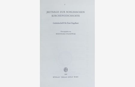 Beiträge zur schlesischen Kirchengeschichte : Gedenkschrift für Kurt Engelbert.   - Forschungen und Quellen zur Kirchen- und Kulturgeschichte Ostdeutschlands ; 6.