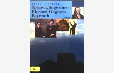 Spaziergänge durch Richard Wagners Bayreuth.