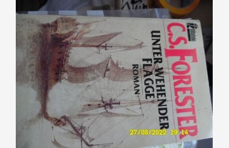 Unter wehender Flagge eine Abenteuerroman aus der Hornblower Reihe von Cecil S. Forester