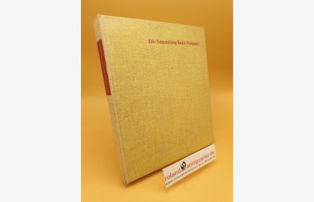 Die Sammlung Kohl-Weigand ; Private Kunstsammlungen ; Bd. 1