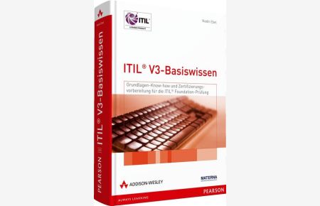 ITIL V3-Basiswissen  - Grundlagenwissen und Zertifizierungsvorbereitung für die ITIL-Foundation-Prüfung