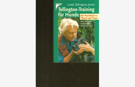 Tellington-Training für Hunde.   - Neue Wege zur Verständigung mit ihrem Hund,