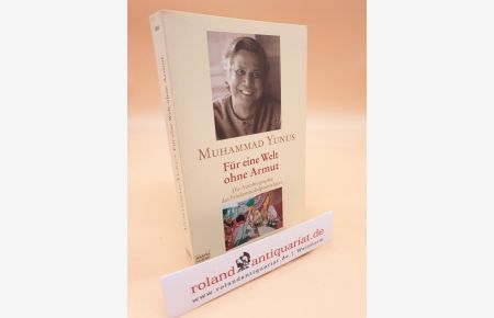 Für eine Welt ohne Armut : die Autobiographie des Friedensnobelpreisträgers / Muhammad Yunus mit Alan Jolis. Dt. von Helmut Mennicken / Bastei-Lübbe-Taschenbuch ; Bd. 28513