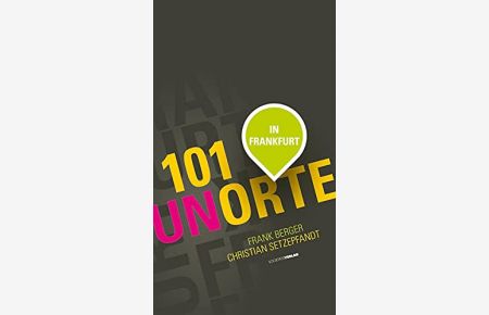 101 Unorte in Frankfurt.   - Frank Berger ; Christian Setzepfandt