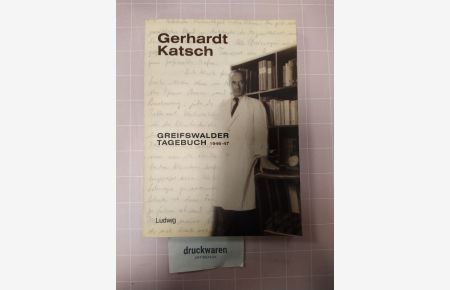 Gerhardt Katsch. Greifswalder Tagebuch 1946-47.