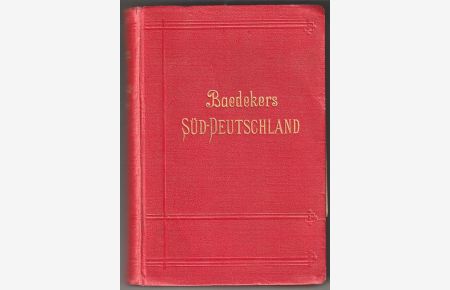 Süddeutschland. Oberrhein, Baden, Württemberg, Bayern und die angrenzenden Teile von Österreich. Handbuch für Reisende.