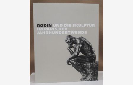 Rodin und die Skulptur im Paris der Jahrhundertwende. Paula Modersohn-Becker Museum, Bremen, 27. Februar bis 21. Mai 2000. Städtische Museen Heilbronn, 16. Juni bis 1. Oktober 2000.