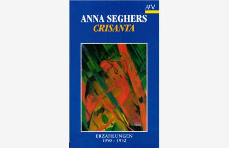Crisanta : Erzählungen 1950 - 1952.   - Seghers, Anna: Sämtliche Erzählungen; Aufbau-Taschenbücher ; 5162