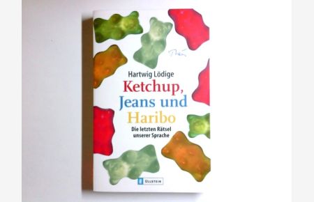 Ketchup, Jeans und Haribo : die letzten Rätsel unserer Sprache.   - Ullstein ; Nr. 35921