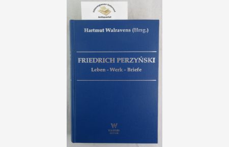 Friedrich Perzynski (1877 - 1962?) ; Kunsthistoriker, Ostasienreisender, Schriftsteller ; Leben - Werk - Briefe.
