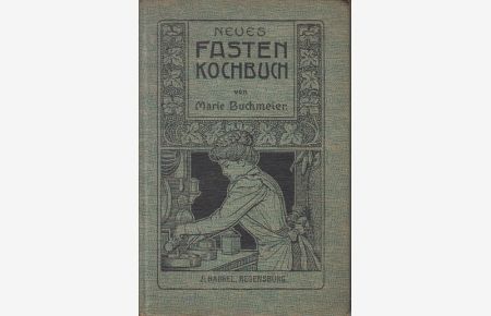 Neues Fasten-Kochbuch. 522 Originalrezepte.