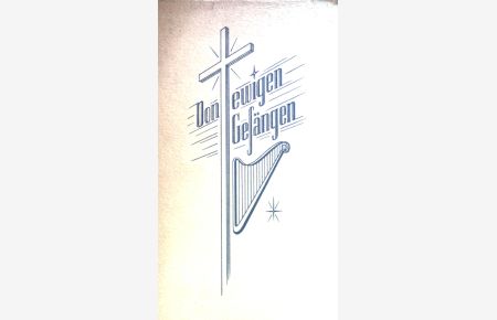 Von ewigen Gesängen : Vortragsreihe über die Psalmen in der Passionszeit 1955.